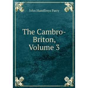  The Cambro Briton, Volume 3 John Humffreys Parry Books