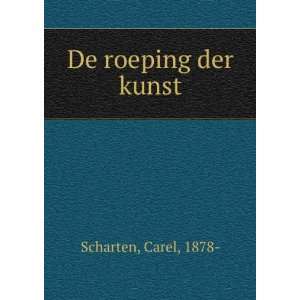  De roeping der kunst: Carel, 1878  Scharten: Books