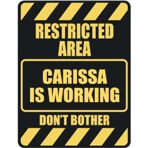   RESTRICTED AREA CARISSA IS WORKING  PARKING SIGN: Home 