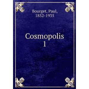 Cosmopolis. 1 Bourget Paul  Books