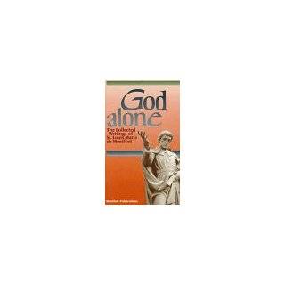 God Alone The Collected Writings of St. Louis Marie De Montfort by St 