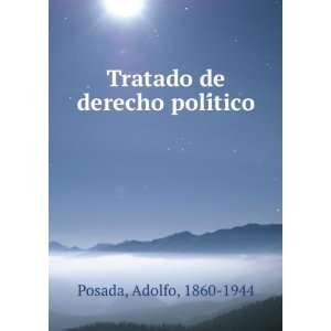    Tratado de derecho poliÌtico Adolfo, 1860 1944 Posada Books