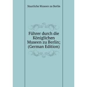   Museen zu Berlin; (German Edition): Staatliche Museen zu Berlin: Books