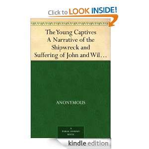 The Young Captives A Narrative of the Shipwreck and Suffering of John 