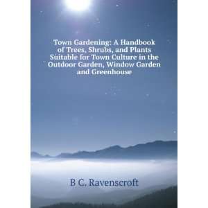   Outdoor Garden, Window Garden and Greenhouse B C. Ravenscroft Books
