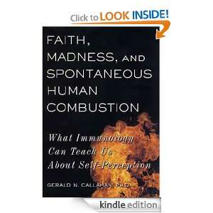 Faith, Madness, and Spontaneous Human Combustion What Immunology Can 