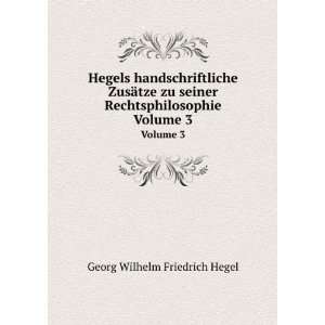   tze zu seiner Rechtsphilosophie. Volume 3 Hegel Georg Wilhelm Books