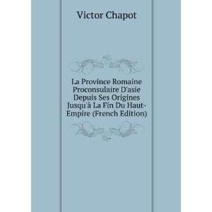   Ã  La Fin Du Haut Empire (French Edition) Victor Chapot Books