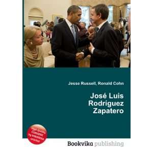   JosÃ© Luis RodrÃ­guez Zapatero Ronald Cohn Jesse Russell Books