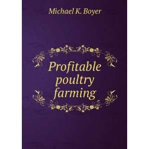  Profitable poultry farming Michael K. Boyer Books