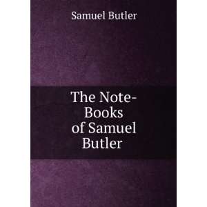  The note books of Samuel Butler Samuel Butler Books
