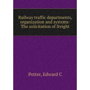  and systems  The solicitation of freight Edward C Potter Books
