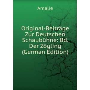   SchaubÃ¼hne Bd. Der ZÃ¶gling (German Edition) Amalie Books
