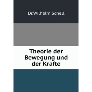    Theorie der Bewegung und der Krafte Dr.Wilhelm Schell Books