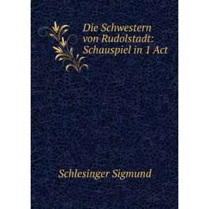   von Rudolstadt Schauspiel in 1 Act Schlesinger Sigmund Books