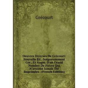  Oeuvres Diverses De GrÃ©court Nouvelle Ã?d., Soigneusement 