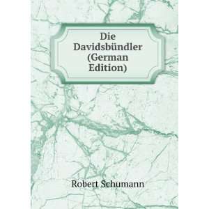    Die DavidsbÃ¼ndler (German Edition) Robert Schumann Books