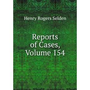  Reports of Cases, Volume 154 Henry Rogers Selden Books