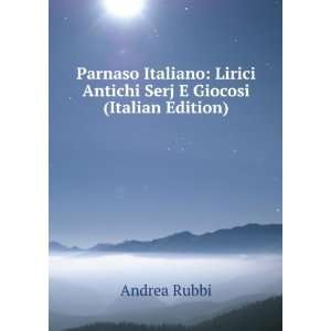   Lirici Antichi Serj E Giocosi (Italian Edition) Andrea Rubbi Books