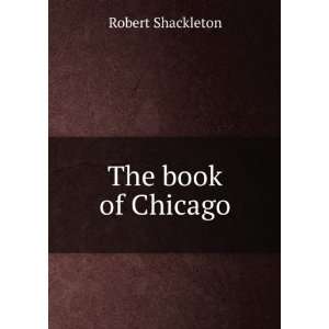  The book of Chicago Robert Shackleton Books
