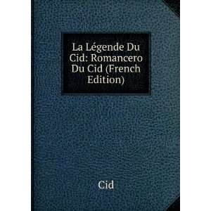    La LÃ©gende Du Cid Romancero Du Cid (French Edition) Cid Books