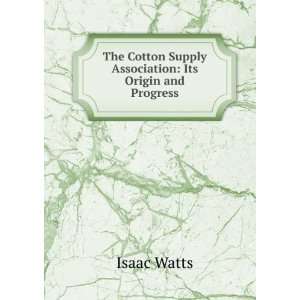  The Cotton Supply Association Its Origin and Progress 