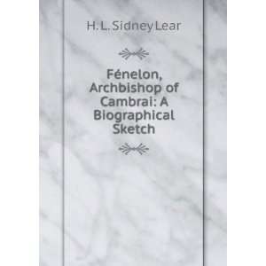   Archbishop of Cambrai A Biographical Sketch H. L. Sidney Lear Books