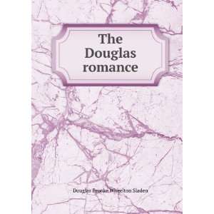 The Douglas romance Douglas Brooke Wheelton Sladen Books