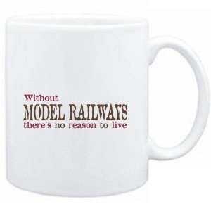 Mug White  Without Model Railways theres no reason to live  Hobbies 