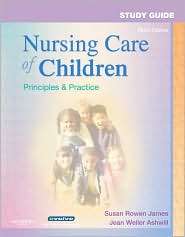 Study Guide for Nursing Care of Children Principles and Practice 