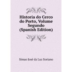   Volume Segundo (Spanish Edition) Simao JosÃ© da Luz Soriano Books