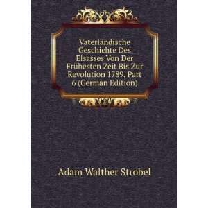   Revolution 1789, Part 6 (German Edition) Adam Walther Strobel Books