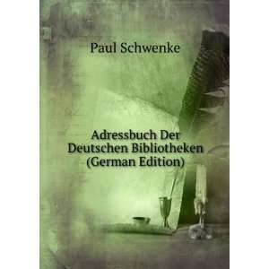   Der Deutschen Bibliotheken (German Edition) Paul Schwenke Books
