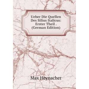 Ueber Die Quellen Des Silius Italicus Erster Theil . (German Edition)