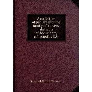   of documents, collected by S.S . Samuel Smith Travers Books