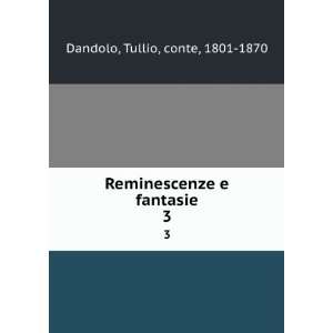    Reminescenze e fantasie. 3 Tullio, conte, 1801 1870 Dandolo Books