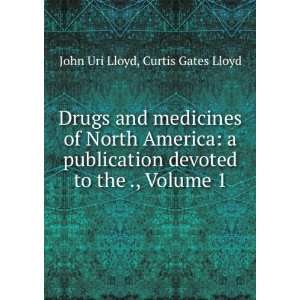   the ., Volume 1 Curtis Gates Lloyd John Uri Lloyd  Books