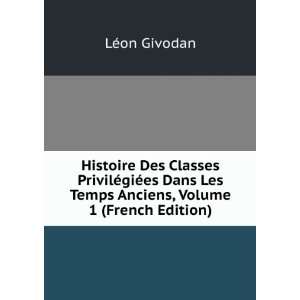 Histoire Des Classes PrivilÃ©giÃ©es Dans Les Temps Anciens, Volume 