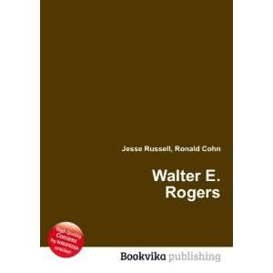  Walter E. Rogers: Ronald Cohn Jesse Russell: Books