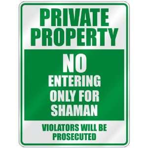   PRIVATE PROPERTY NO ENTERING ONLY FOR SHAMAN  PARKING 