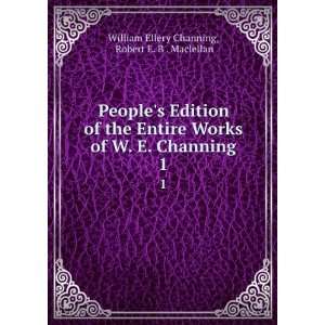   Channing. 1 Robert E. B . Maclellan William Ellery Channing Books