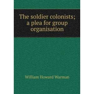   colonists; a plea for group organisation William Howard Warman Books