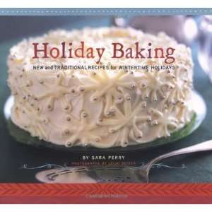  Holiday Baking New and Traditional Recipes for Wintertime 