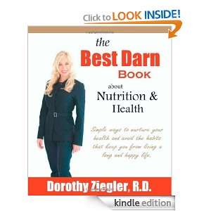 The Best Darn Book About Nutrition and Health Dorothy Ziegler  