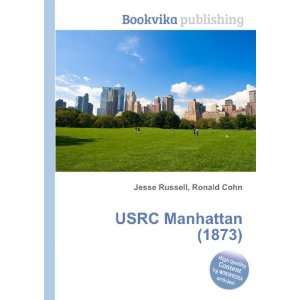  USRC Manhattan (1873) Ronald Cohn Jesse Russell Books