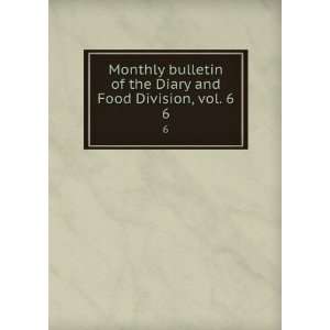 Diary and Food Division, vol. 6. 6 Pennsylvania. Dept. of Agriculture 