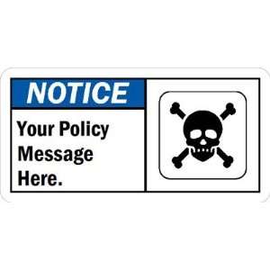  Notice (ANSI) Your Policy Message Here. Aluminum Sign, 10 