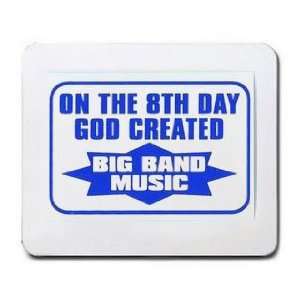   : ON THE 8TH DAY GOD CREATED BIG BAND MUSIC Mousepad: Office Products
