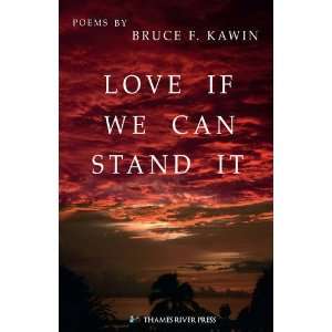  Love If We Can Stand It (9780857285201): Bruce F. Kawin 