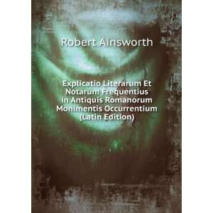  Monimentis Occurrentium (Latin Edition) Robert Ainsworth Books